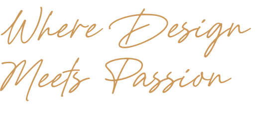 Where Design Meets Passion
